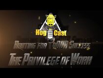 Hog Cast-The Privilege of Work