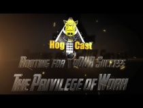Hog Cast-The Privilege of Work