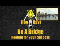 Hog Cast - Be a Bridge