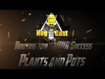 Hog Cast - Plants and Pots