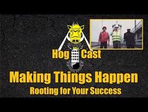 Hog Cast - Making Things Happen