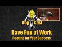 Hog Cast - Have Fun At Work